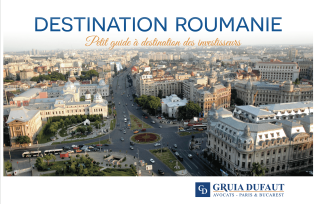Destination Roumanie. Petit guide à destination des investisseurs